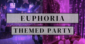 Euphoria Themed Party